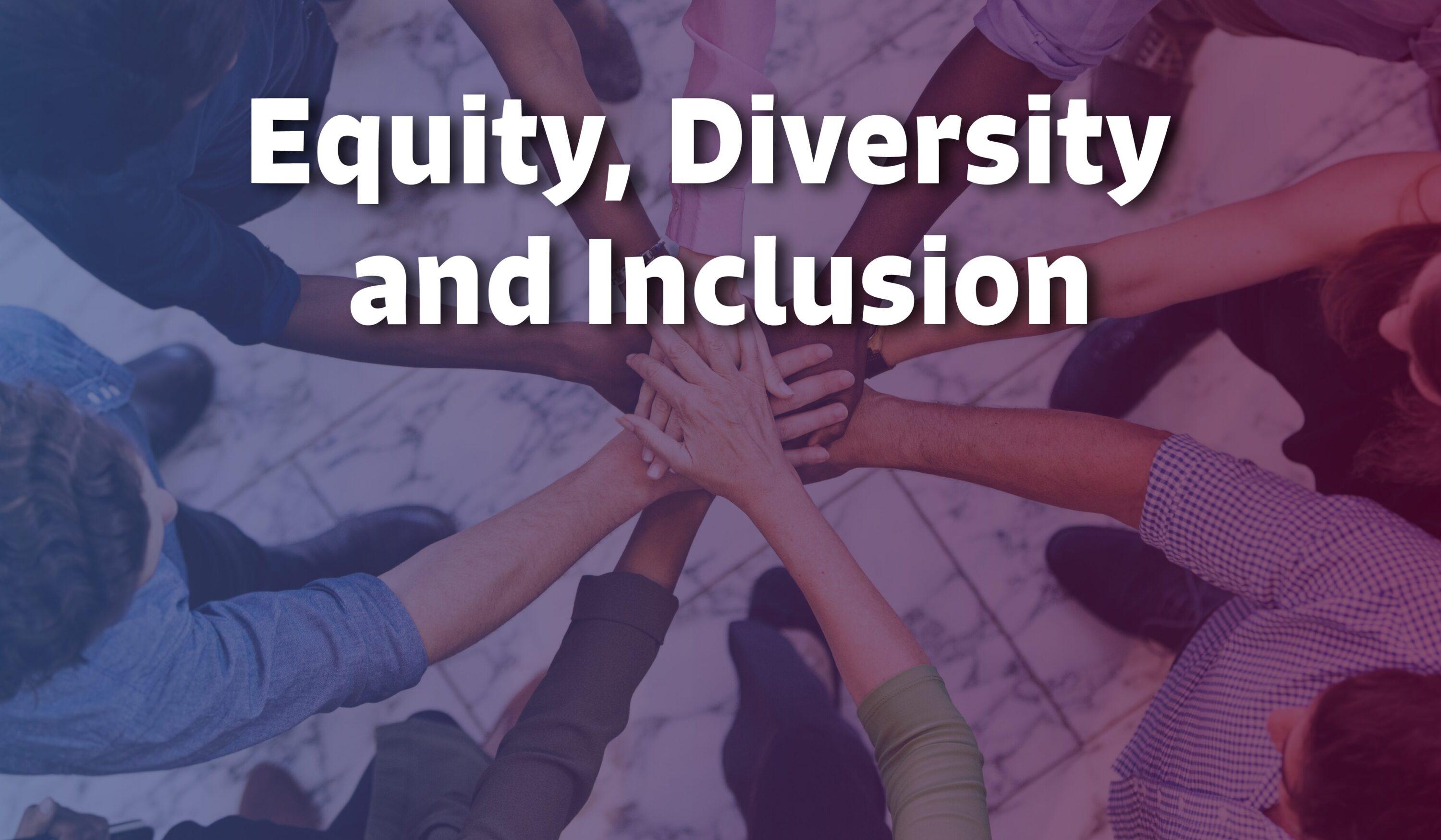 Equity, Diversity and Inclusion